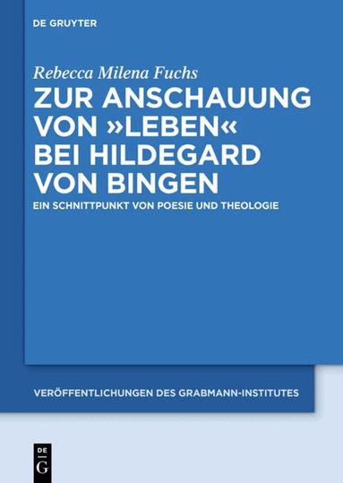 Rebecca Milena Fuchs - Zur Anschauung von "Leben" bei Hildegard von Bingen, Inbunden