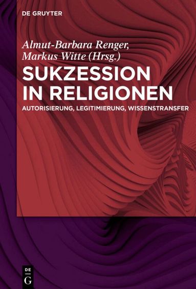 Almut-Barbara Renger, Markus Witte - Sukzession in Religionen, Inbunden