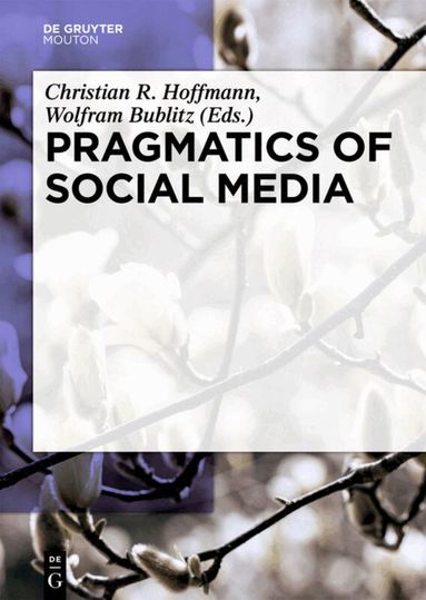 Christian Hoffmann, Wolfram Bublitz - Pragmatics of Social Media, Inbunden