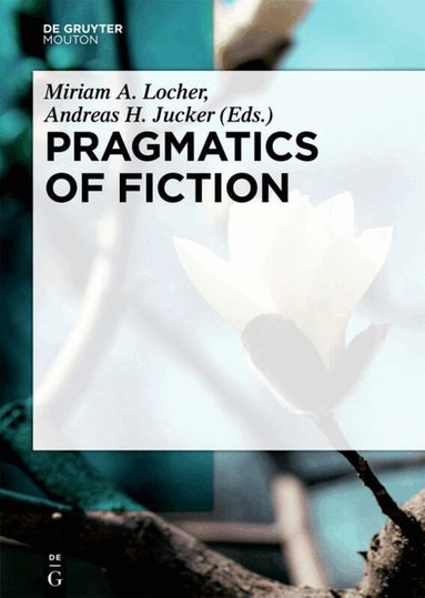 Miriam A. Locher, Andreas H. Jucker - Pragmatics of Fiction, Inbunden