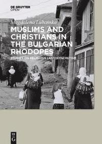 bokomslag Muslims and Christians in the Bulgarian Rhodopes.
