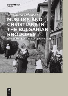 Muslims and Christians in the Bulgarian Rhodopes. 1