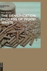 bokomslag The Densification Process of Wood Waste