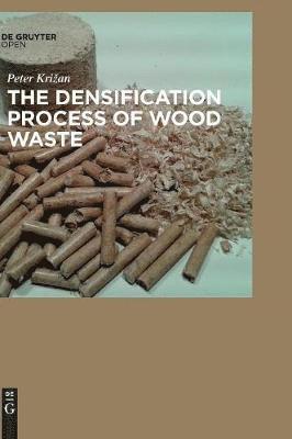 Peter Krizan, Peter Krian - Densification Process of Wood Waste, Inbunden