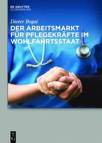 bokomslag Der Arbeitsmarkt Fr Pflegekrfte Im Wohlfahrtsstaat