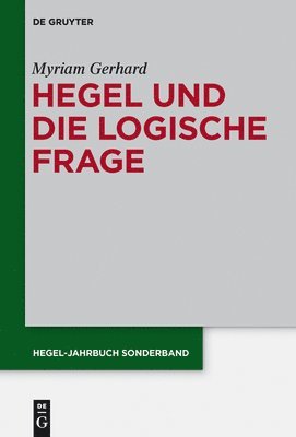 Myriam Gerhard - Hegel Und Die Logische Frage, Inbunden