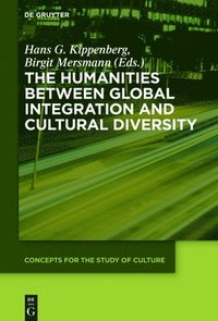 bokomslag The Humanities between Global Integration and Cultural Diversity