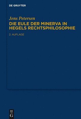 Jens Petersen - Eule der Minerva in Hegels Rechtsphilosophie, Inbunden