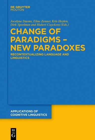 Jocelyne Daems, Eline Zenner, Kris Heylen, Dirk Speelman, Hubert Cuyckens - Change of Paradigms – New Paradoxes, Inbunden