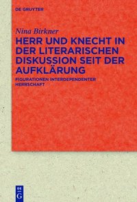 bokomslag Herr und Knecht in der literarischen Diskussion seit der Aufklrung