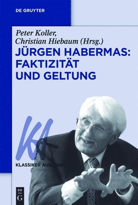 Peter Koller, Christian Hiebaum - Jürgen Habermas: Faktizität und Geltung, Häftad