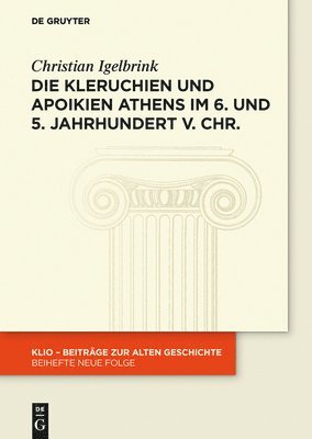 Die Kleruchien Und Apoikien Athens Im 6. Und 5. Jahrhundert V. Chr.