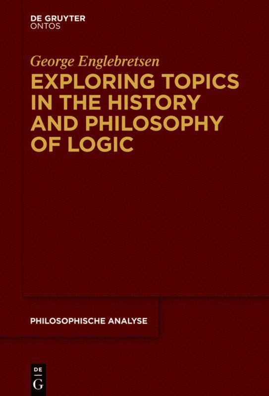 Exploring Topics in the History and Philosophy of Logic 1