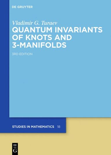 Vladimir G. Turaev - Quantum Invariants of Knots and 3-Manifolds, Inbunden