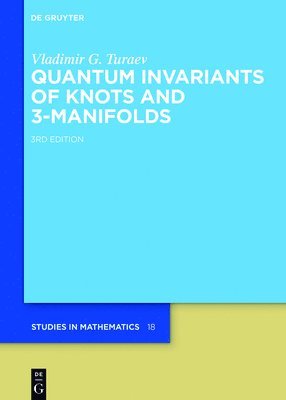 Vladimir G. Turaev - Quantum Invariants of Knots and 3-Manifolds, Inbunden