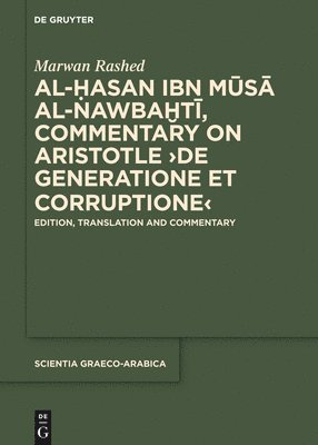 Marwan Rashed - Al-Hasan ibn Musa al-Nawbakhti, Commentary on Aristotle "De generatione et corruptione", Inbunden