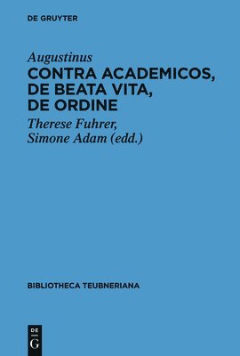 bokomslag Contra Academicos, De beata vita, De ordine