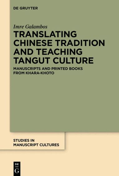 Imre Galambos - Translating Chinese Tradition and Teaching Tangut Culture, Inbunden