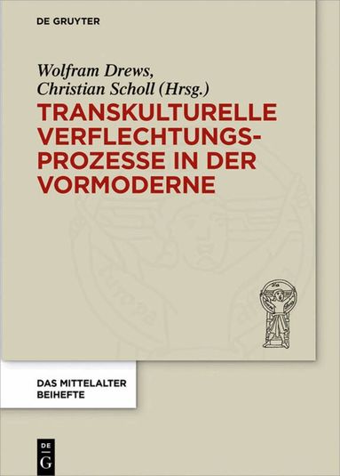 Wolfram Drews, Christian Scholl - Transkulturelle Verflechtungsprozesse in der Vormoderne, Inbunden