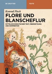 bokomslag Flore Und Blanscheflur: Mittelhochdeutscher Text, Übersetzung Und Kommentar