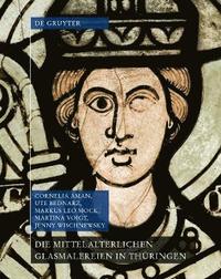 bokomslag Die mittelalterlichen Glasmalereien in Thüringen ohne Erfurt und Mühlhausen