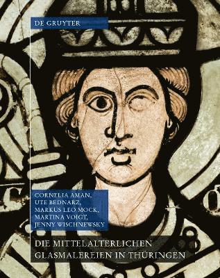 bokomslag Die mittelalterlichen Glasmalereien in Thüringen ohne Erfurt und Mühlhausen