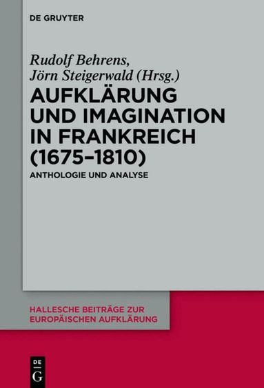 Rudolf Behrens, Jörn Steigerwald - Aufklärung und Imagination in Frankreich (1675-1810), Inbunden