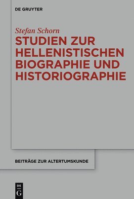 Stefan Schorn - Studien zur hellenistischen Biographie und Historiographie, Inbunden