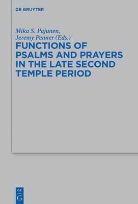 Mika S. Pajunen, Jeremy Penner - Functions of Psalms and Prayers in the Late Second Temple Period, Inbunden