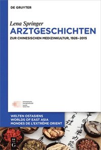 bokomslag Arztgeschichten: Zur Chinesischen Medizinkultur, 1926-2015