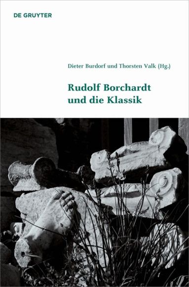 Dieter Burdorf, Thorsten Valk - Rudolf Borchardt und die Klassik, Inbunden