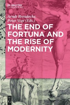 bokomslag The End of Fortuna and the Rise of Modernity