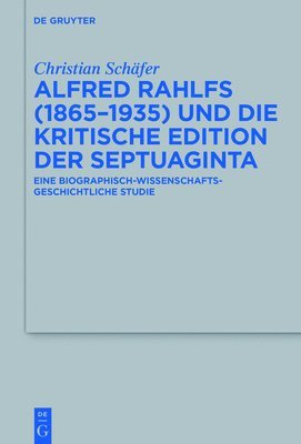 Alfred Rahlfs (1865-1935) und die kritische Edition der Septuaginta 1