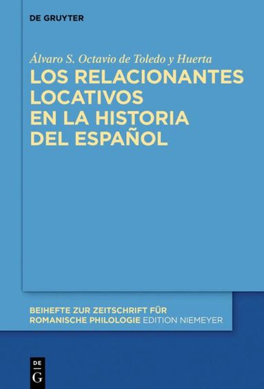 Álvaro S. Octavio de Toledo y Huerta - relacionantes locativos en la historia del español, Inbunden