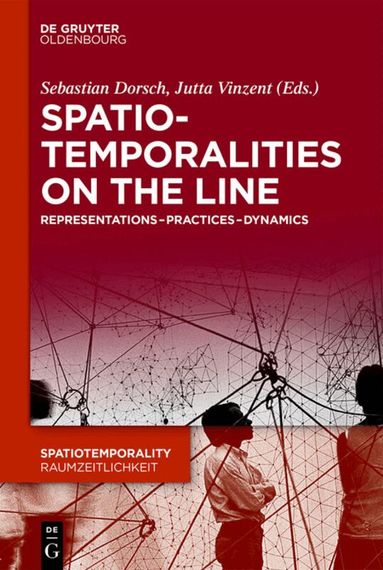 Sebastian Dorsch, Jutta Vinzent - SpatioTemporalities on the Line, Inbunden