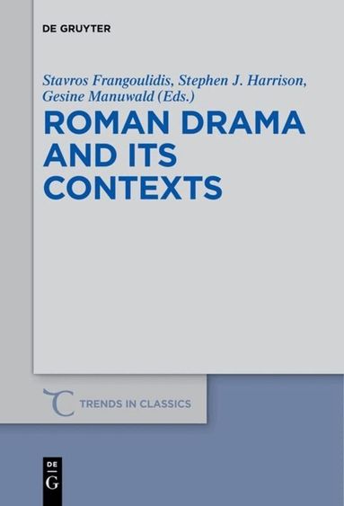Stavros Frangoulidis, Stephen J. Harrison, Gesine Manuwald - Roman Drama and its Contexts, Inbunden