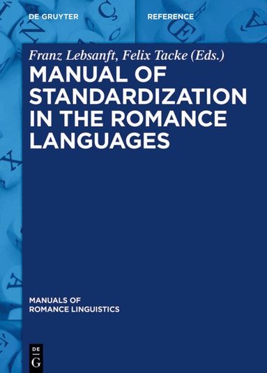 Franz Lebsanft, Felix Tacke - Manual of Standardization in the Romance Languages, Inbunden