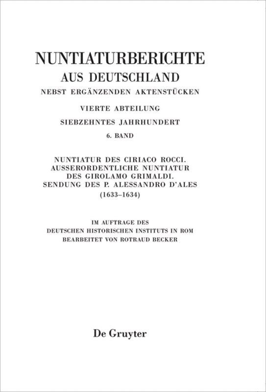 Rotraud Becker, Deutsches Historisches Institut - Nuntiatur des Ciriaco Rocci. Außerordentliche Nuntiatur des Girolamo Grimaldi – Sendung des P. Alessandro d’Ales (1633–1634), Häftad