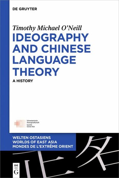 Timothy Michael O’Neill - Ideography and Chinese Language Theory, Inbunden