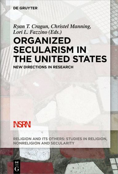 Ryan T. Cragun, Christel Manning, Lori L. Fazzino - Organized Secularism in the United States, Inbunden