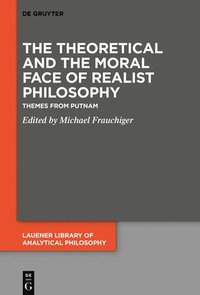 bokomslag The Theoretical and the Moral Face of Realist Philosophy: Themes from Putnam