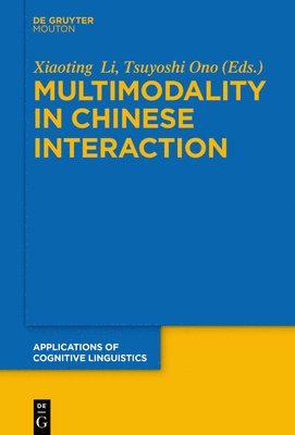 Xiaoting Li, Tsuyoshi Ono - Multimodality in Chinese Interaction, Inbunden