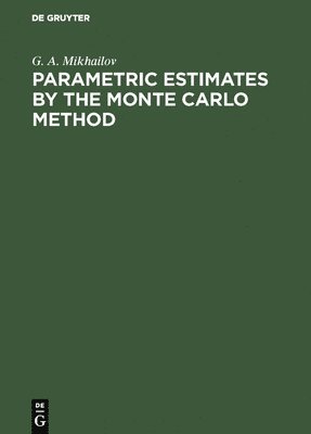 G. A. Mikhailov - Parametric Estimates by the Monte Carlo Method, Inbunden