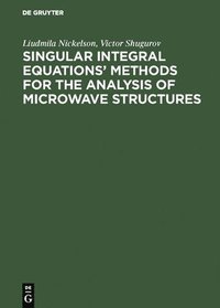 bokomslag Singular Integral Equations' Methods for the Analysis of Microwave Structures