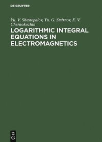 bokomslag Logarithmic Integral Equations in Electromagnetics