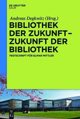 Andreas Degkwitz - Bibliothek der Zukunft. Zukunft der Bibliothek, Inbunden