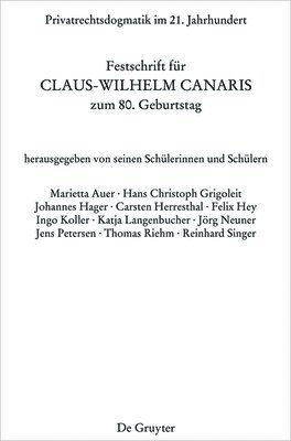 Privatrechtsdogmatik Im 21. Jahrhundert: Festschrift Für Claus-Wilhelm Canaris Zum 80. Geburtstag 1