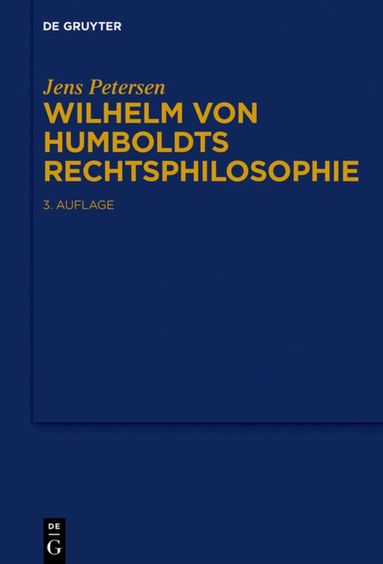 Jens Petersen - Wilhelm von Humboldts Rechtsphilosophie, Inbunden