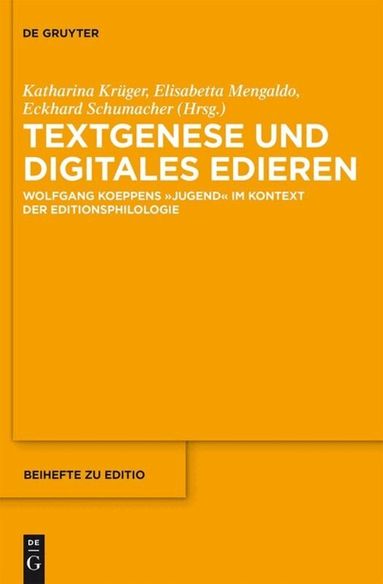 Katharina Krüger, Elisabetta Mengaldo, Eckhard Schumacher - Textgenese und digitales Edieren, Inbunden