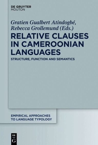 Gratien Gualbert Atindogbé, Rebecca Grollemund - Relative Clauses in Cameroonian Languages, Inbunden
